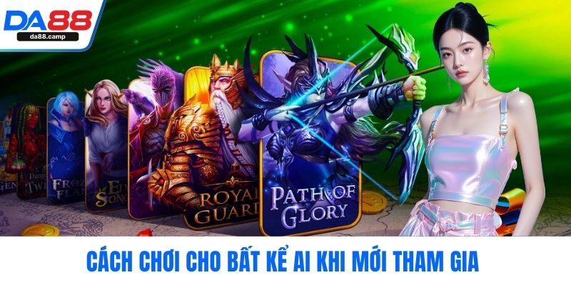 Cách chơi cho bất kể ai khi mới tham gia