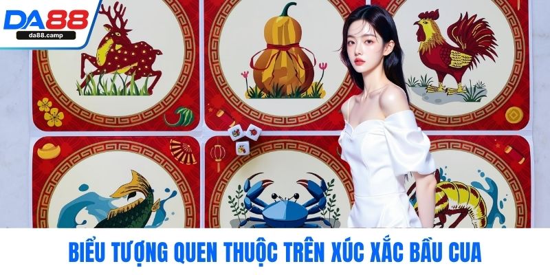 Biểu tượng quen thuộc trên xúc xắc bầu cua