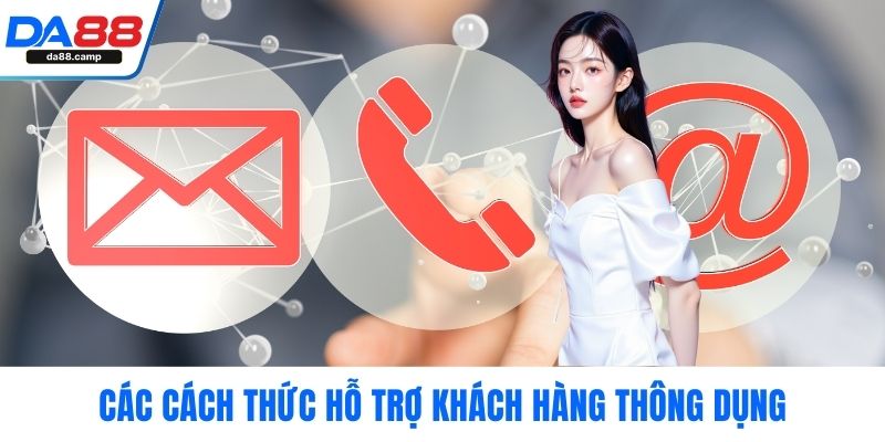 Các cách thức hỗ trợ khách hàng thông dụng