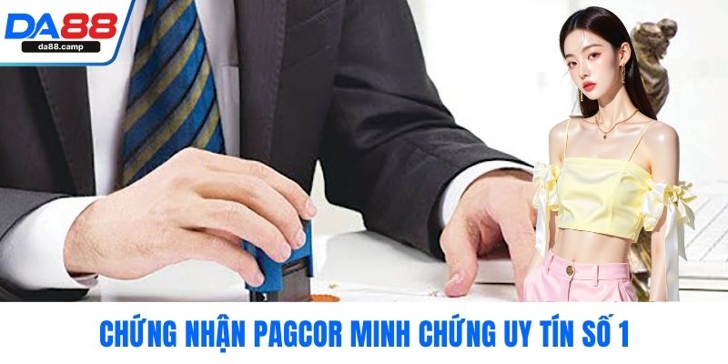 Chứng nhận PAGCOR minh chứng uy tín số 1
