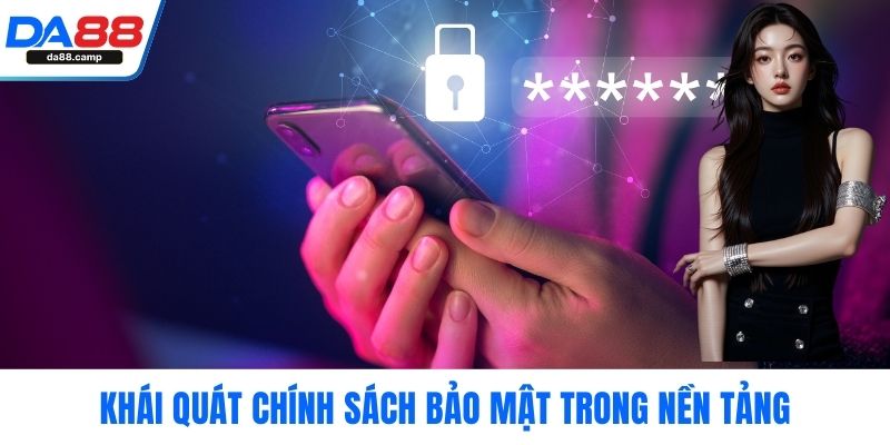 Khái quát chính sách bảo mật trong nền tảng
