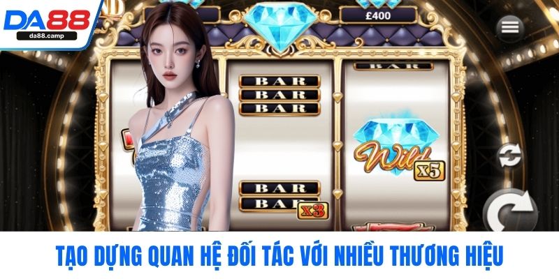Tạo dựng quan hệ đối tác với nhiều thương hiệu