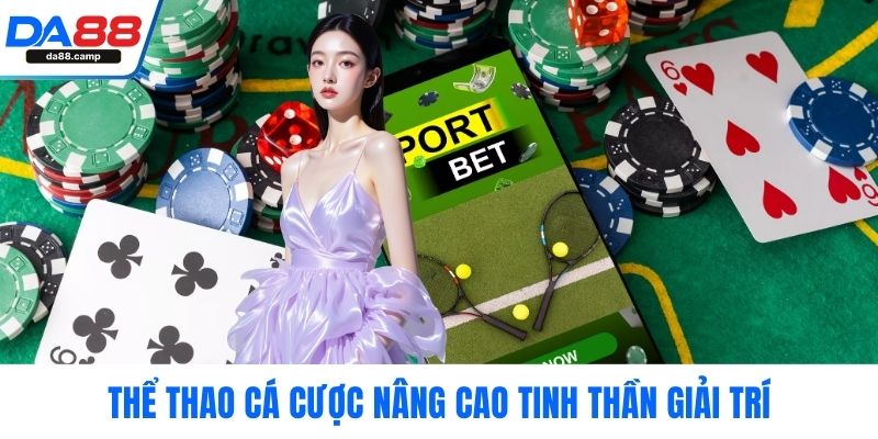 Thể thao cá cược nâng cao tinh thần giải trí